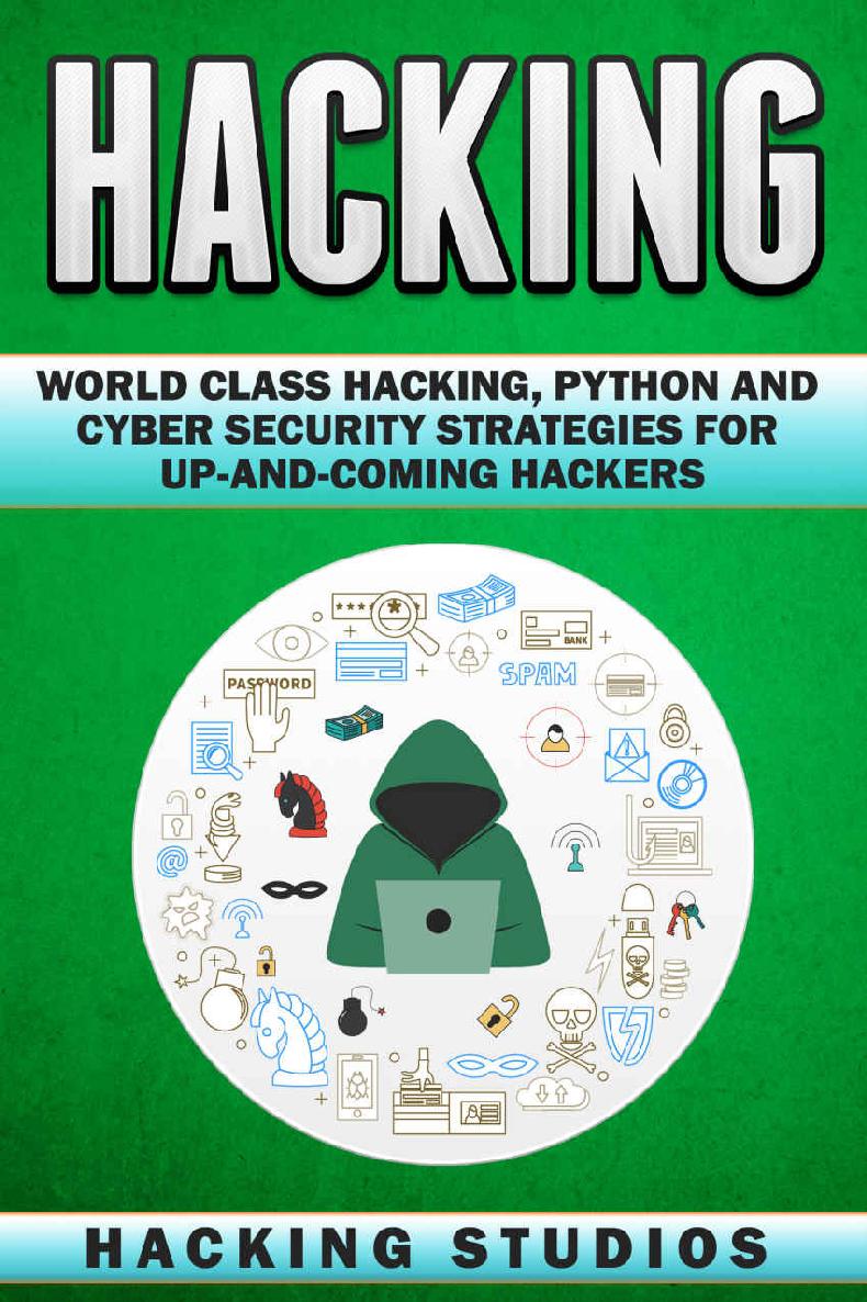 Hacking: World Class Hacking, Python and Cyber Security Strategies For Up-and-Coming Hackers