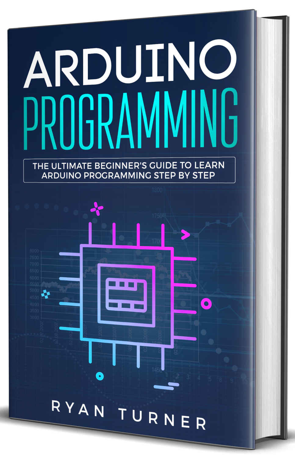 Arduino Programming: The Ultimate Beginner's Guide to Learn Arduino Programming Step by Step