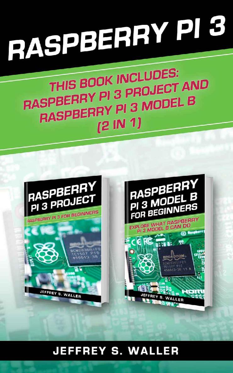 Raspberry Pi 3: This Book Includes: Raspberry Pi 3 Project And Raspberry Pi 3 Model B (2 in 1)