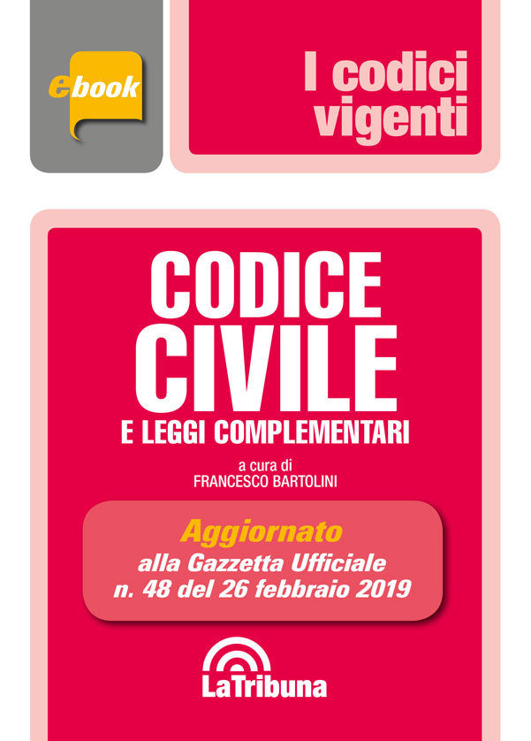 Codice civile e leggi complementari: Seconda edizione 2019 Collana Vigenti