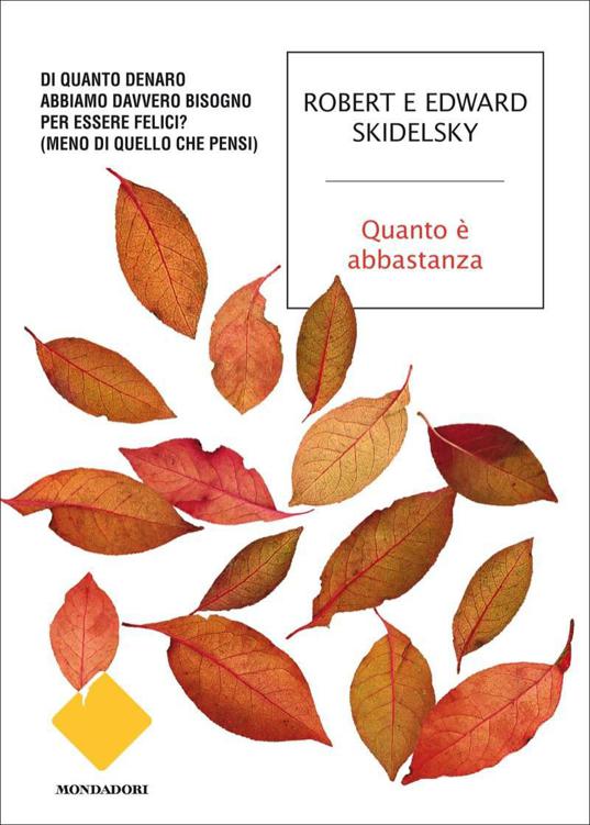 Quanto è abbastanza?: Di quanto denaro abbiamo davvero bisogno per essere felici (meno di quello che pensi) (Strade blu. Non Fiction) (Italian Edition)