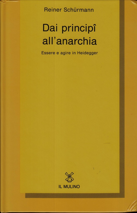 Dai principî all'anarchia. Essere e agire in Heidegger