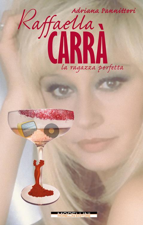 Raffaella Carrà. La ragazza perfetta