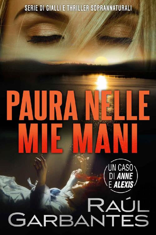 Paura nelle mie mani: Serie di gialli e thriller soprannaturali (Casi criminali complessi Vol. 1)