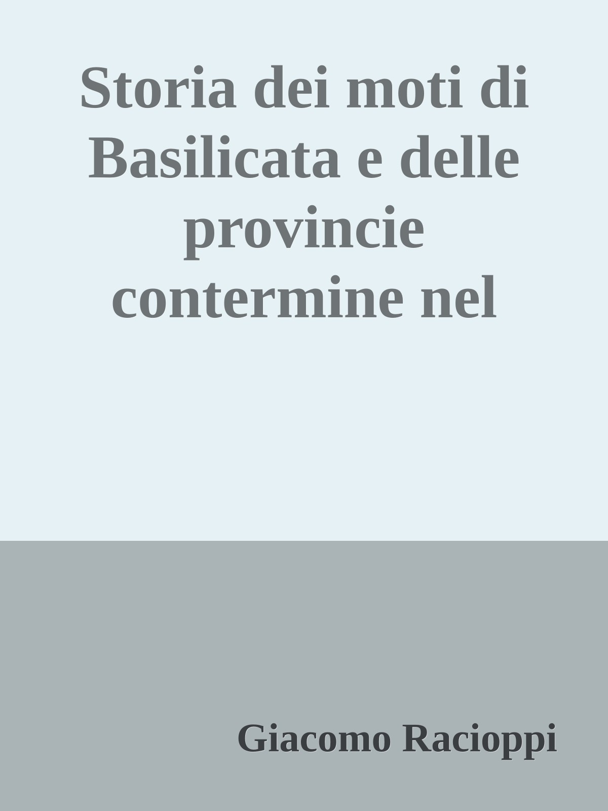 Storia dei moti di Basilicata e delle provincie contermine nel 1860 per Giacomo Racioppi