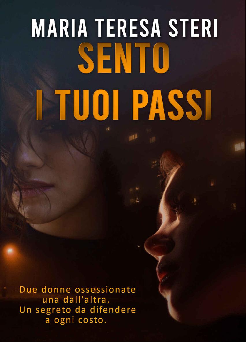 Sento i tuoi passi: (Thriller Psicologico) (Italian Edition)