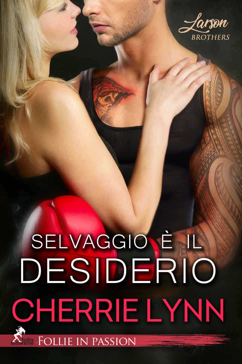 Selvaggio è il desiderio: Larson Brothers #1 (Italian Edition)