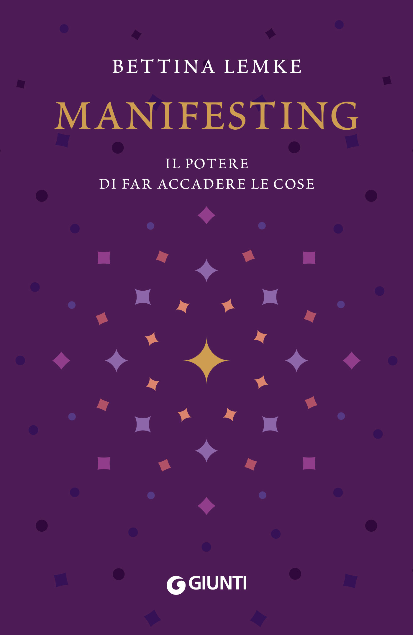 Manifesting. Il potere di far accadere le cose: Il potere di far accadere le cose