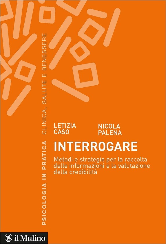 Interrogare. Metodi e strategie per la raccolta delle informazioni e la valutazione della credibilità (2022)