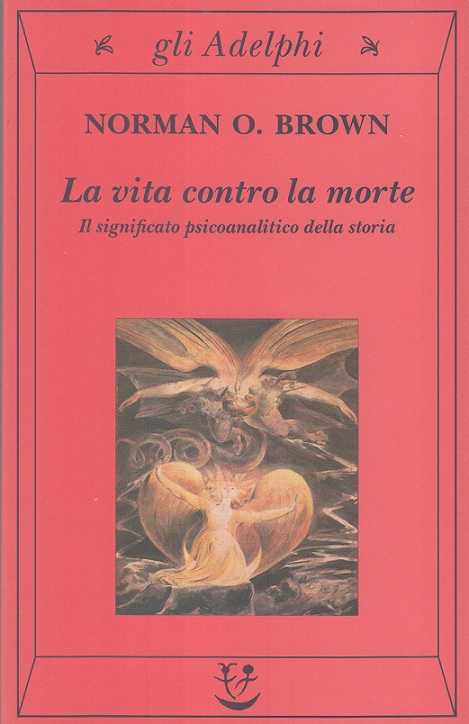 La vita contro la morte. Il significato psicoanalitico della storia