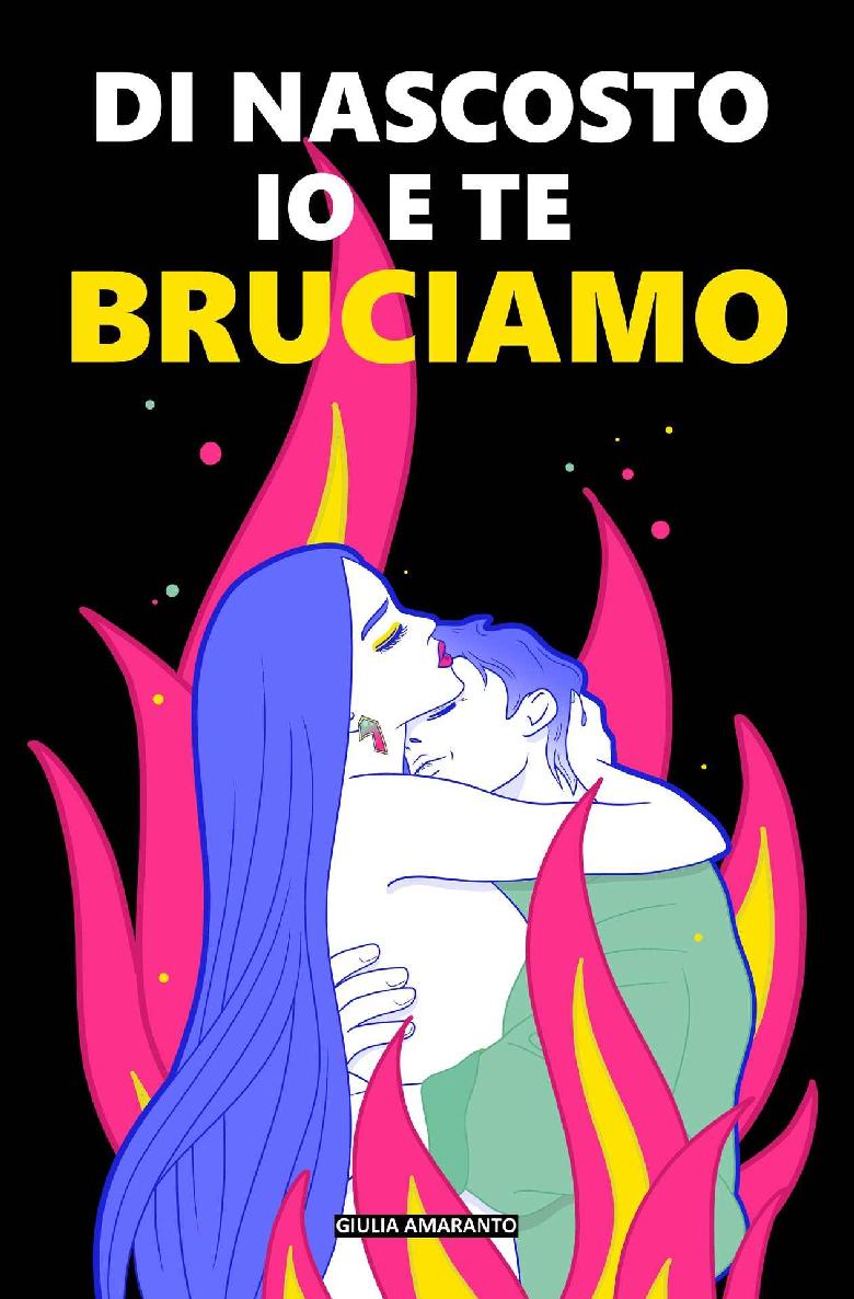 Di nascosto io e te bruciamo: Passione e differenza d'età in una storia senza censure (Italian Edition)