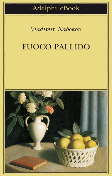 Fuoco pallido (Biblioteca Adelphi) (Italian Edition)