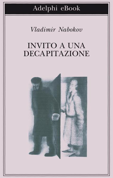 Invito a una decapitazione (Biblioteca Adelphi) (Italian Edition)