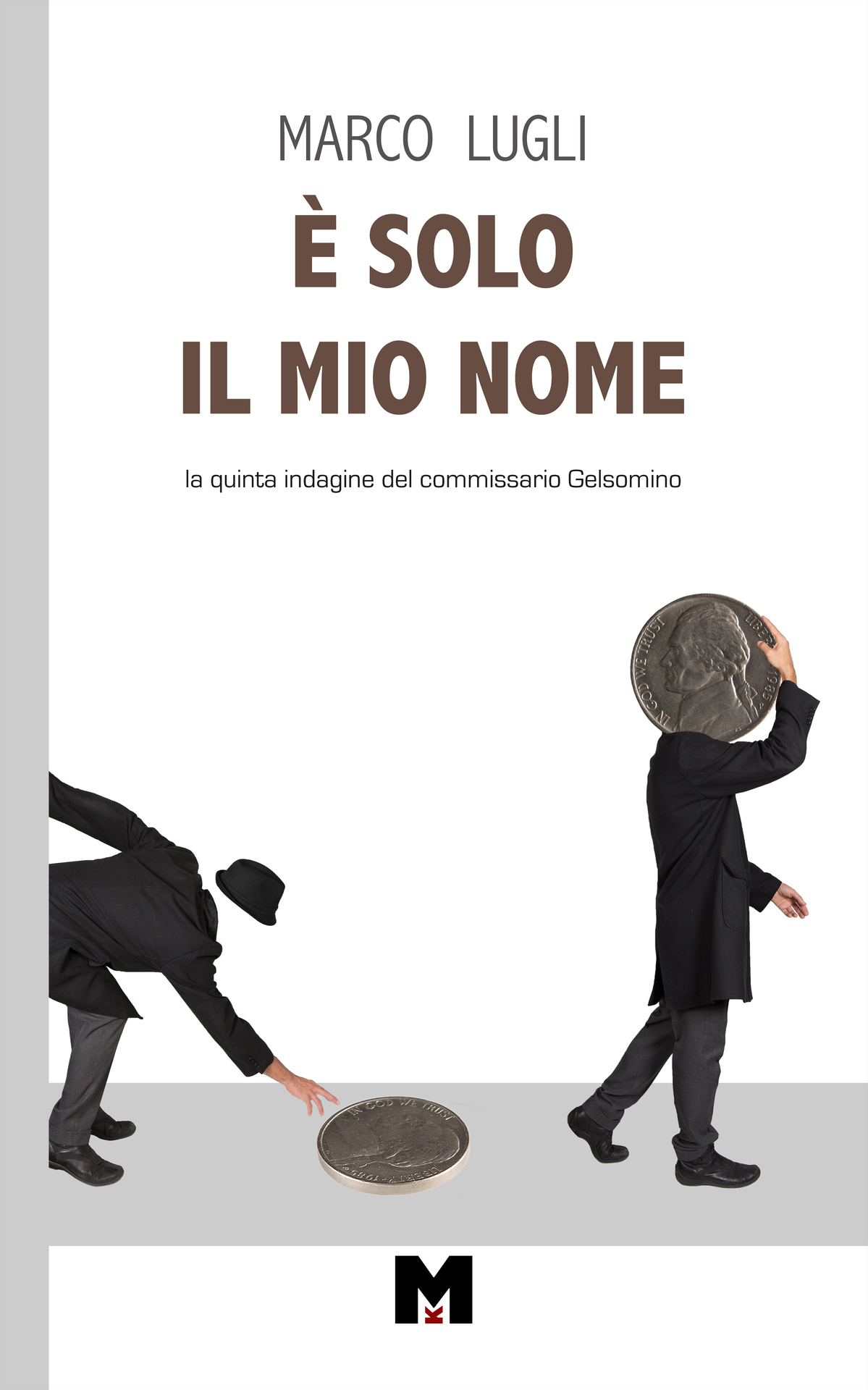 È SOLO IL MIO NOME: La quinta indagine del commissario Gelsomino (Italian Edition)
