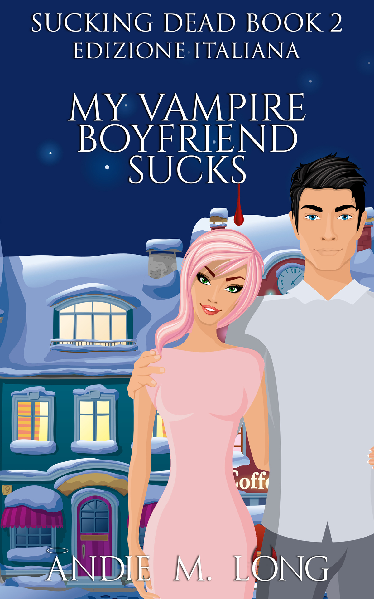 My Vampire Boyfriend Sucks: Edizione Italiana (Sucking Dead Edizione Italiana Vol. 2) (Italian Edition)