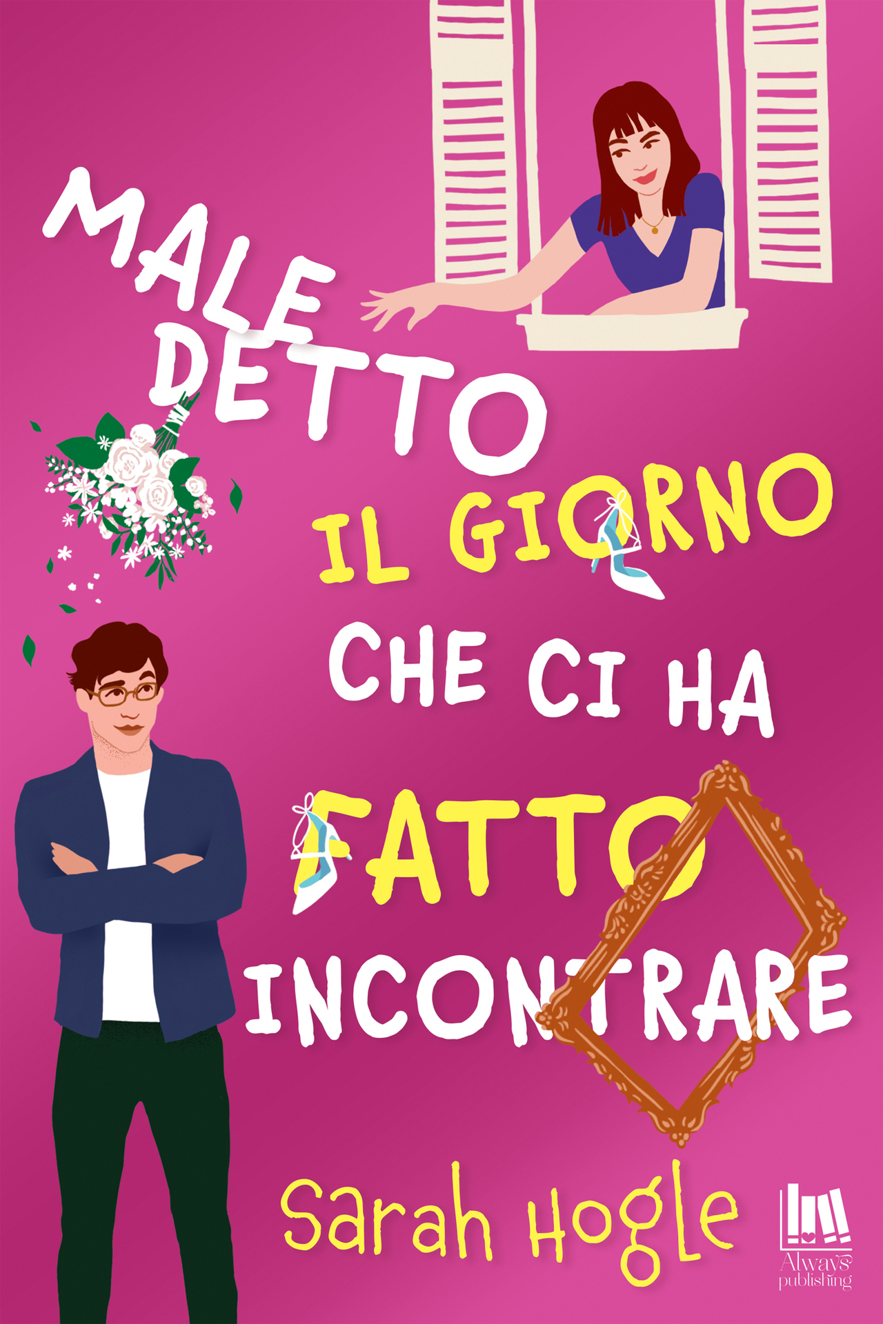 Maledetto il giorno che ci ha fatto incontrare (Always Romance) (Italian Edition)
