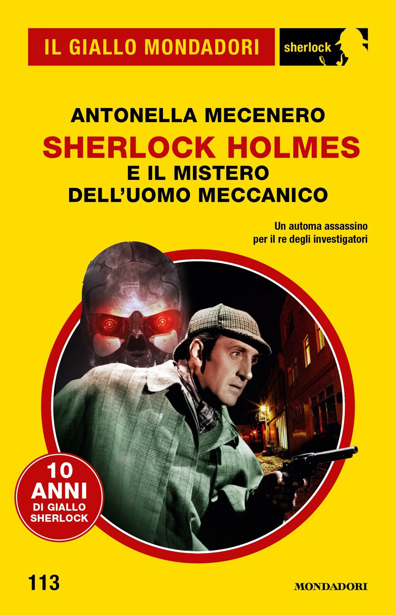 Sherlock Holmes e il mistero dell'uomo meccanico (Il Giallo Mondadori Sherlock)