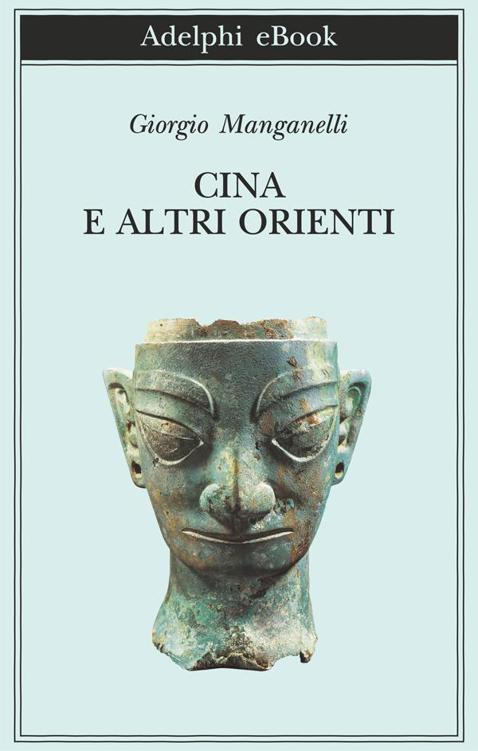 Cina e altri Orienti (Biblioteca Adelphi) (Italian Edition)
