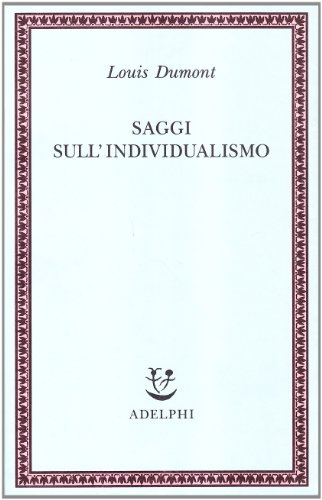 Saggi sull'individualismo. Una prospettiva antropologica sull’ideologia moderna