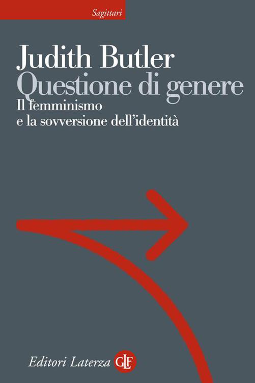 Questione di genere: Il femminismo e la sovversione dell'identità (Sagittari Laterza) (Italian Edition)