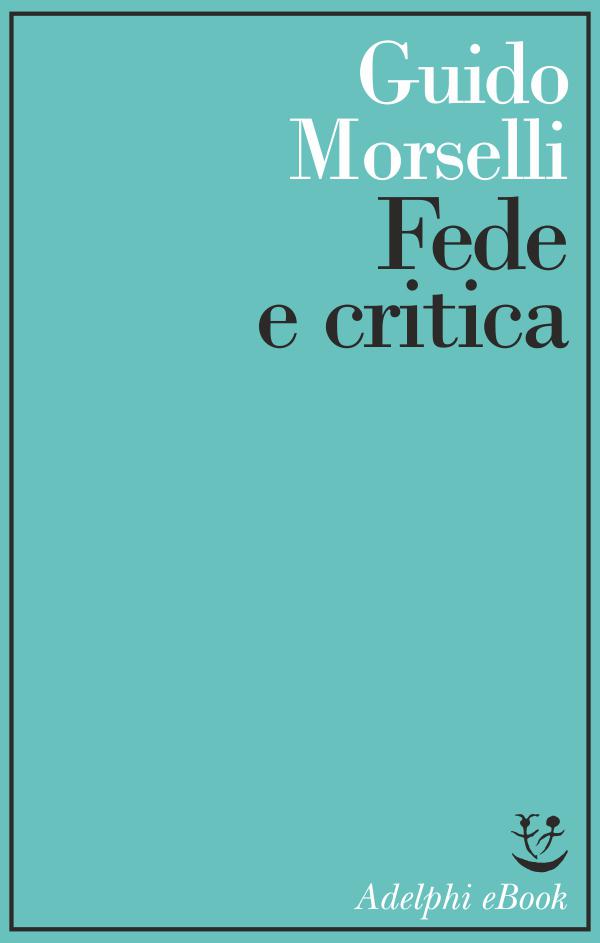 Fede e critica (Saggi) (Italian Edition)