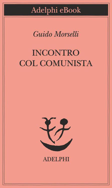 Incontro col comunista (Piccola biblioteca Adelphi) (Italian Edition)