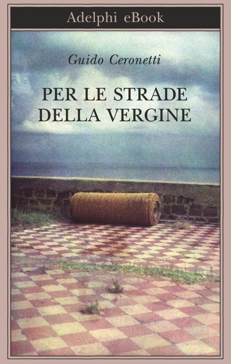Per le strade della Vergine (Biblioteca Adelphi) (Italian Edition)