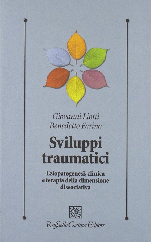 Sviluppi traumatici. Eziopatogenesi, clinica e terapia della dimensione dissociativa
