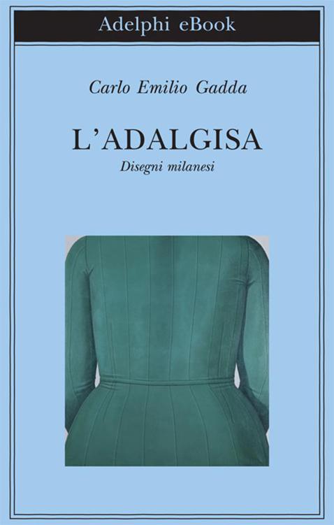 L'Adalgisa: Disegni milanesi (Biblioteca Adelphi) (Italian Edition)