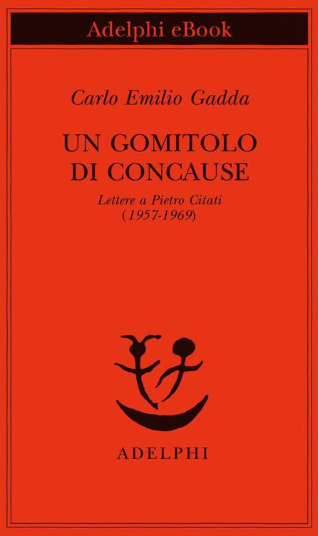 Un gomitolo di concause: Lettere a Pietro Citati (1957-1969) (Piccola biblioteca Adelphi) (Italian Edition)