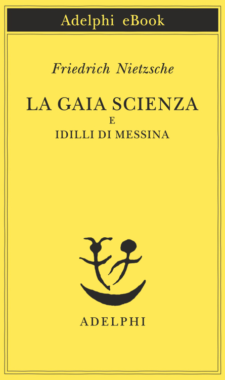 La gaia scienza e Idilli di Messina (Piccola biblioteca Adelphi) (Italian Edition)