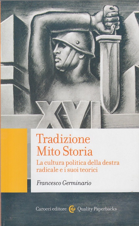 Tradizione Mito Storia. La cultura politica della destra radicale e i suoi teorici